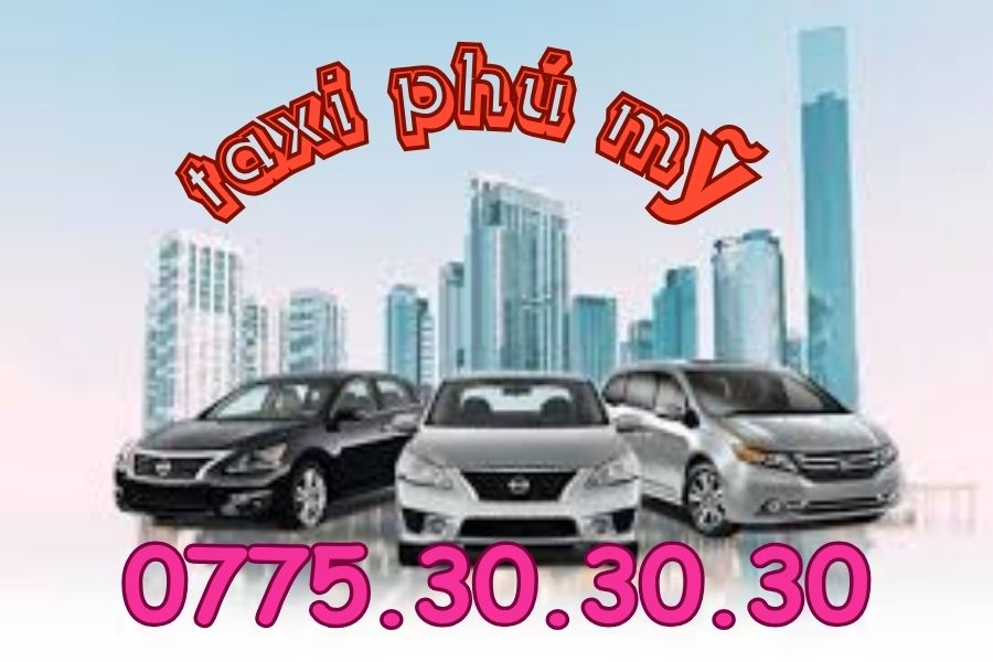 Taxi Phú Mỹ – Giải Pháp Di Chuyển Tiện Lợi, An Toàn